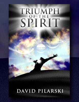 TRIUMPH OF THE SPIRIT by David Pilarski